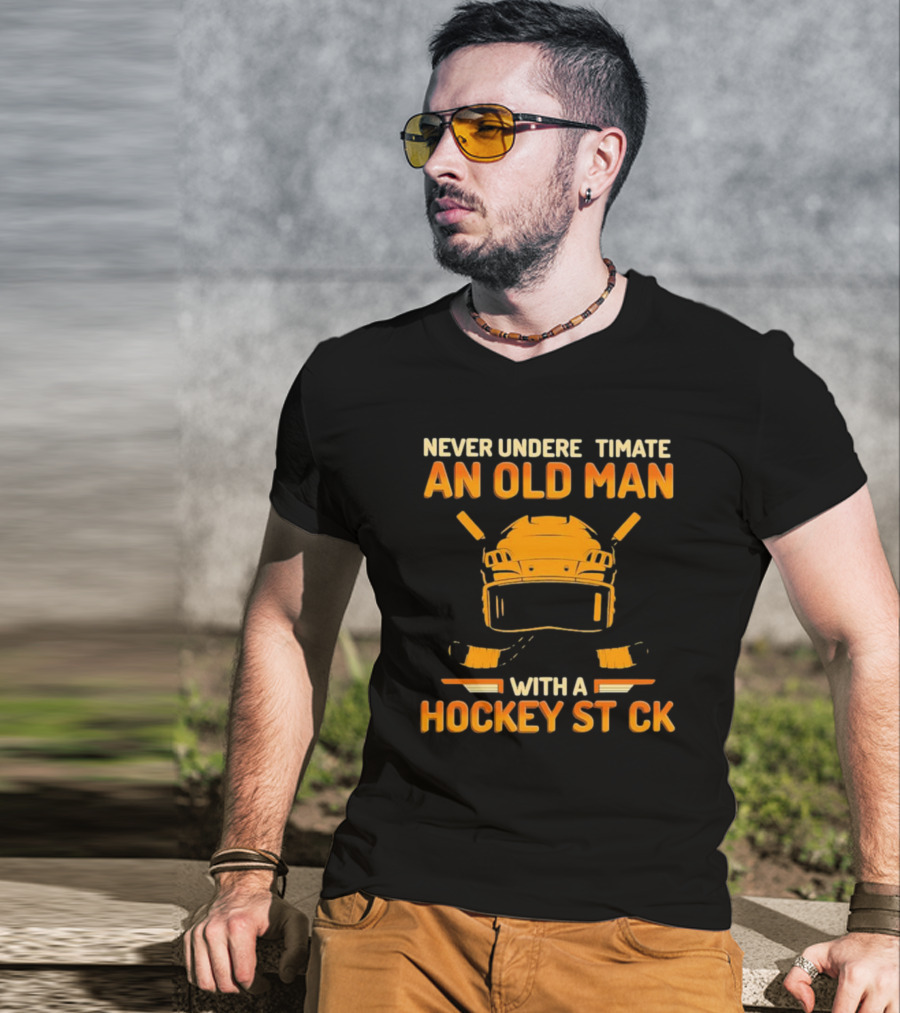 Never Underestimate An Old Man With A Hockey Stick Helmet Hockey Sticks T-Shirt