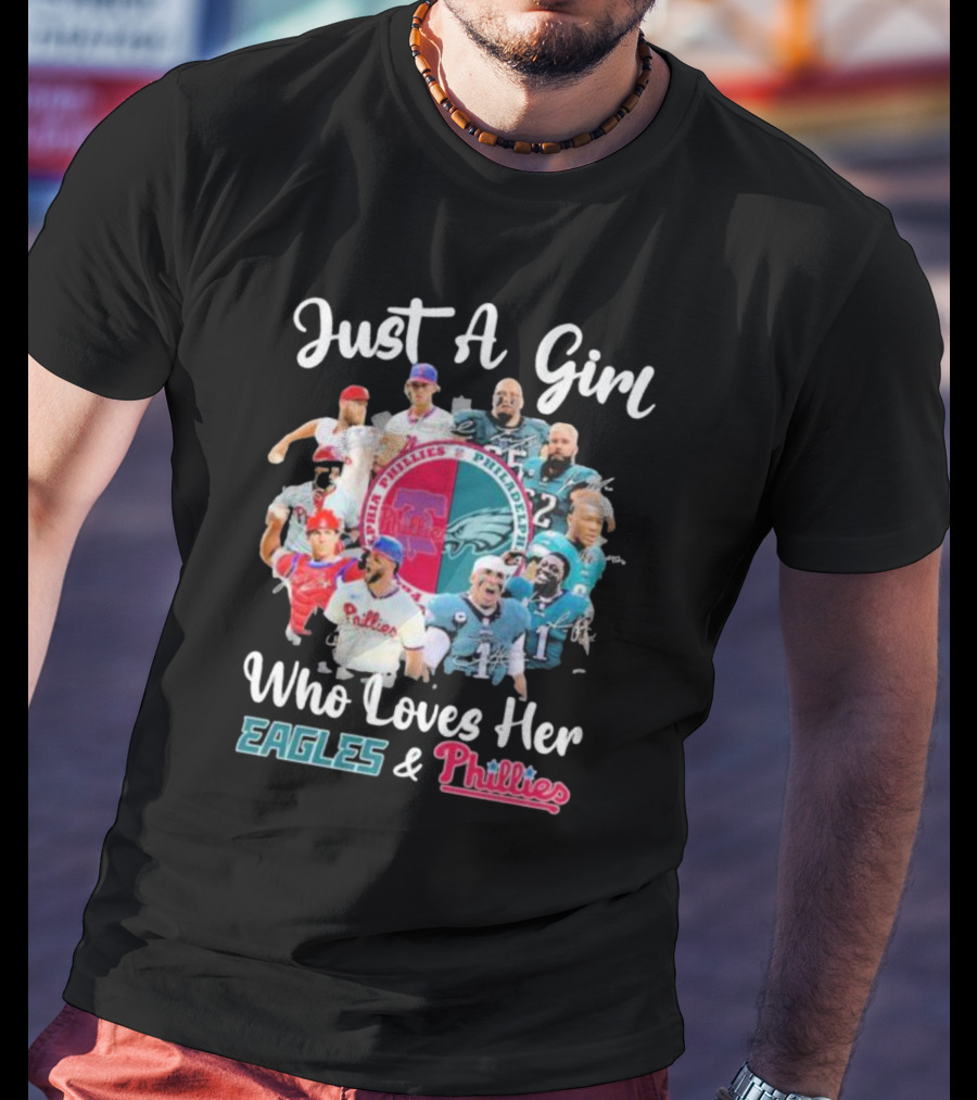 Just A Girl Who Loves Her Philadelphia Eagles And Phillies Players Passion T-Shirt