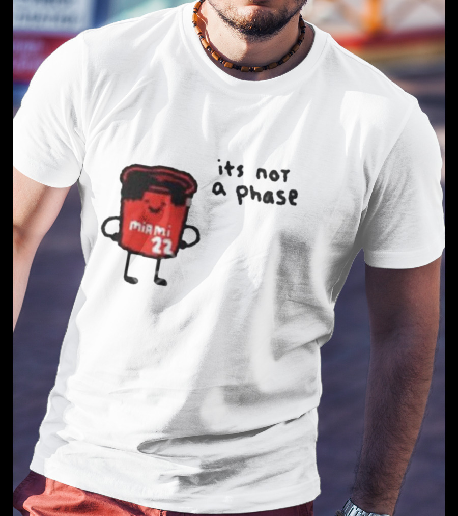 Jimmy Buckets Miami 22 It's Not A Phase T-Shirt