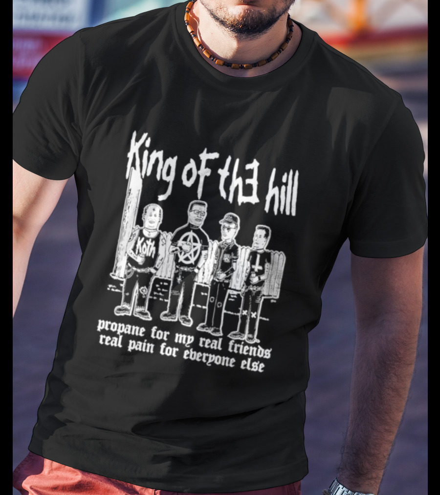 King Of The Hill Propane For My Real Friends Real Pain For Everyone Else KOTH Characters Metal T-Shirt