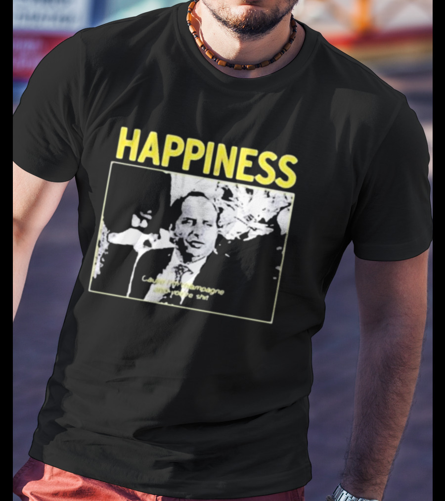 Happiness Laugh At Champagne T-Shirt