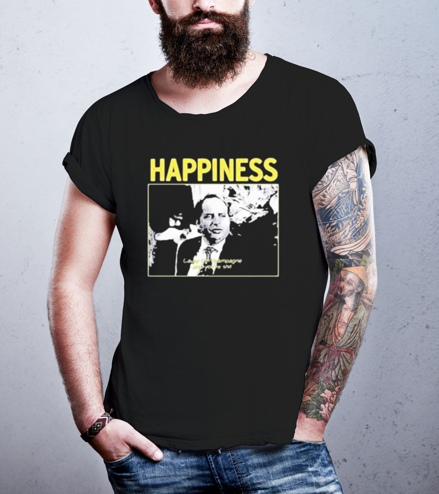 Happiness Laugh At Champagne T-Shirt