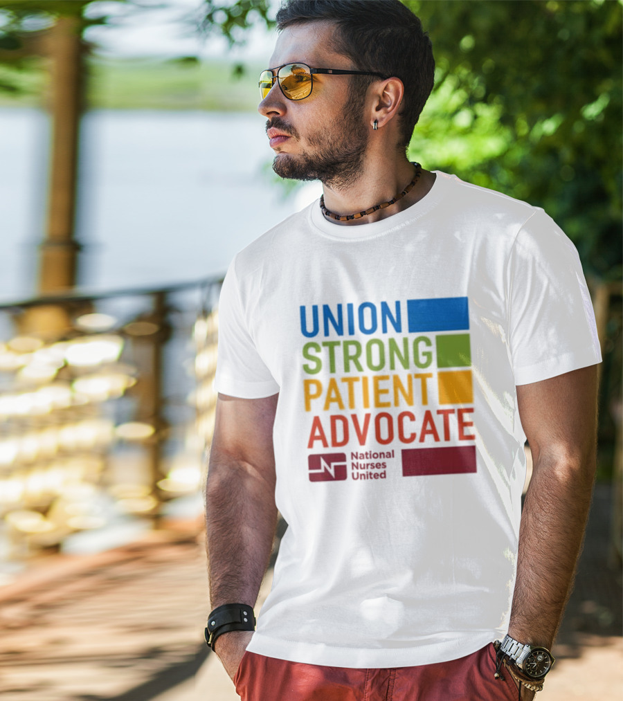 Union Strong Patient Advocate National Nurses United Empowerment And Support T-Shirt