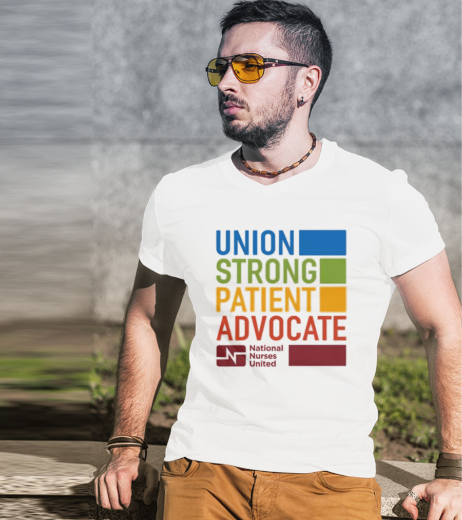 Union Strong Patient Advocate National Nurses United Empowerment And Support T-Shirt