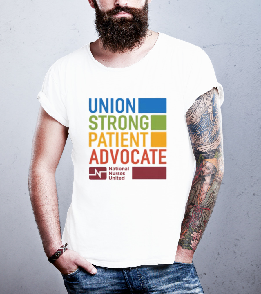 Union Strong Patient Advocate National Nurses United Empowerment And Support T-Shirt
