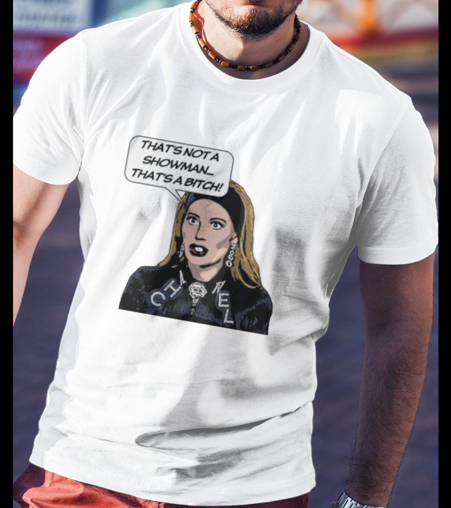 That's Not A Showman That's A Bitch Dorit RHOBH T-Shirt