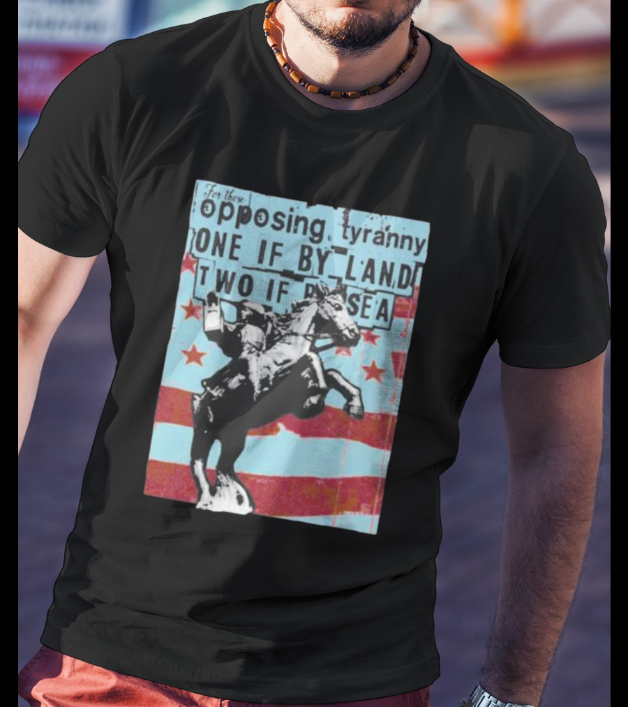 One If By Land Two If By Sea Tyranny Opposing Midnight Ride T-Shirt