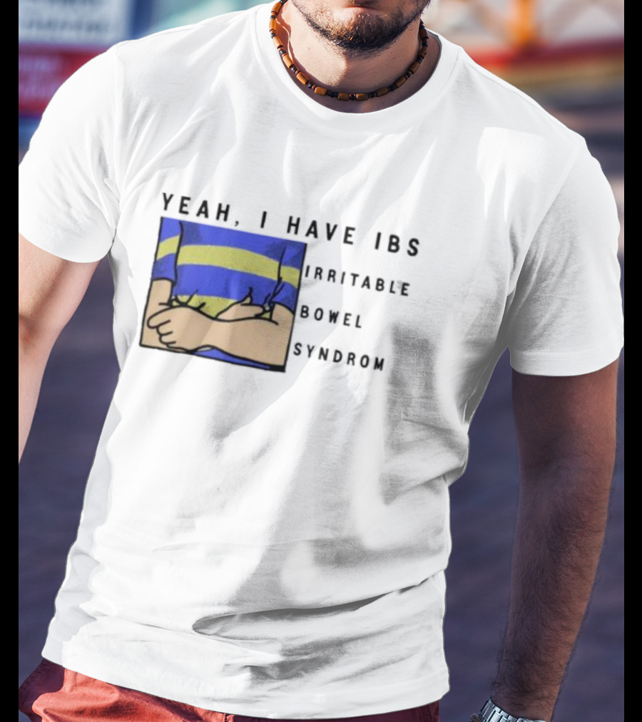 Yeah I Have IBS Irritable Bowel Syndrome Blue And Yellow Striped Shirt Holding Stomach T-Shirt