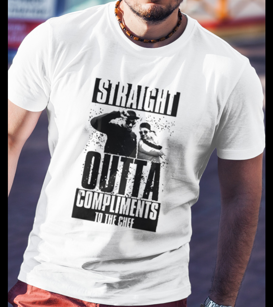 Straight Outta Compliments To The Chef T-Shirt