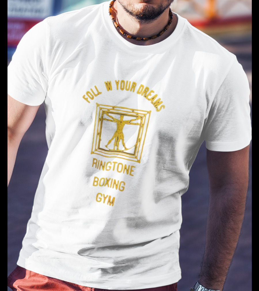 Foll W Your Dreams Ringtone Boxing Gym Vitruvian Man T-Shirt