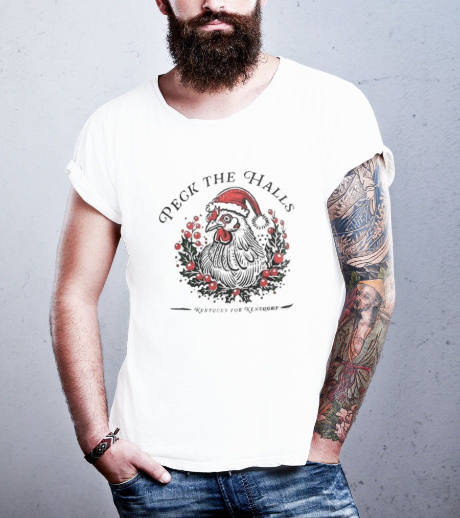 Peck The Halls Christmas Chicken Wreath Kentucky For Kentucky T-Shirt