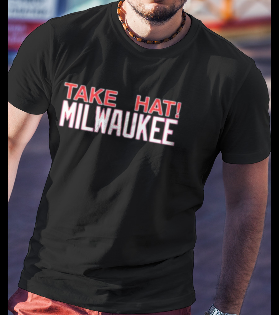 Take Hat Milwaukee T-Shirt
