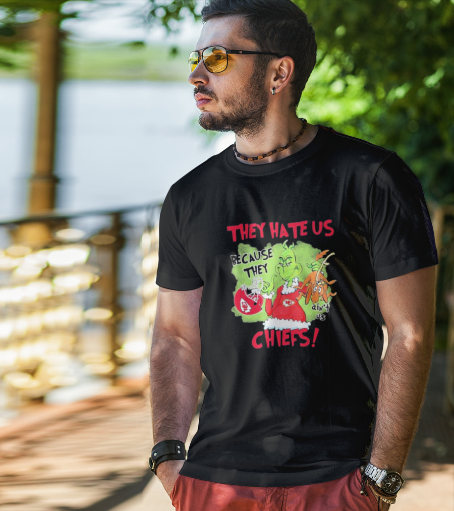 They Hate Us Because They Ain’t Us Grinch Kansas City Chiefs T-Shirt