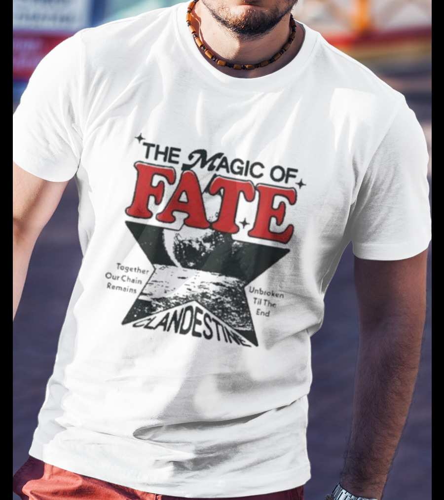 The Magic Of Fate Together Our Chain Remains Unbroken Til The End Clandestine T-Shirt