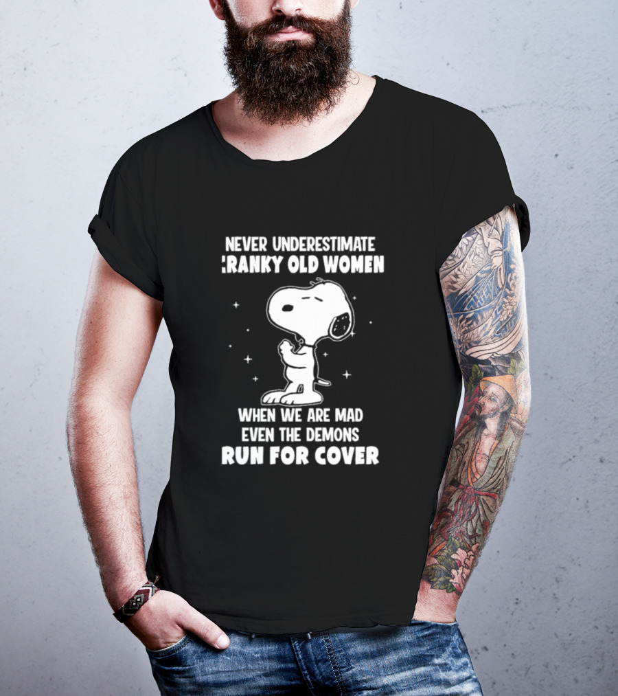Never Underestimate Cranky Old Women When We Are Mad Even The Demons Run For Cover Snoopy T-Shirt