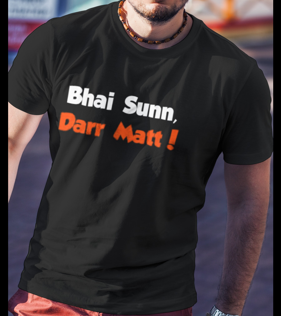 Bhai Sunn Darr Matt Bold Motivational Phrase T-Shirt
