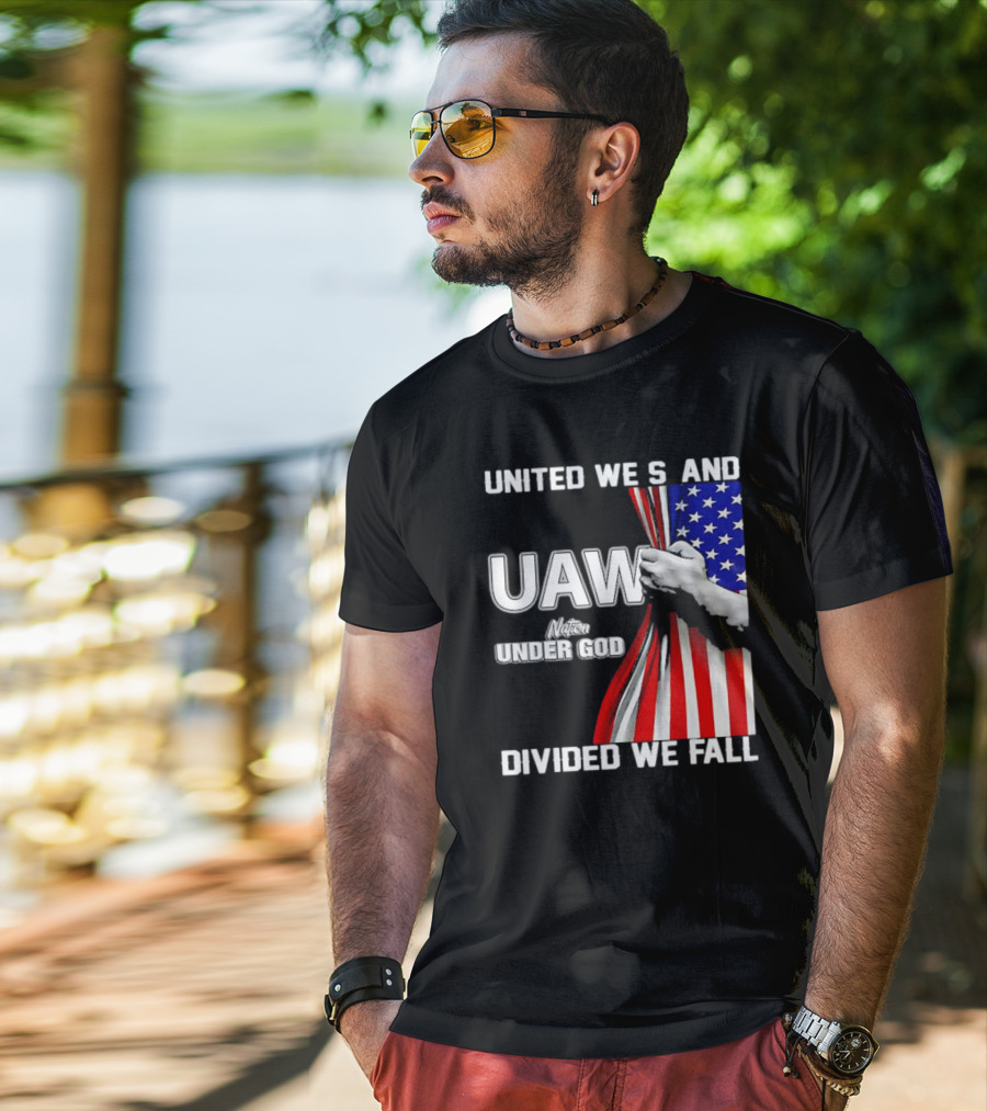 UAW United We Stand Under God Divided We Fall Nation Flag T-Shirt