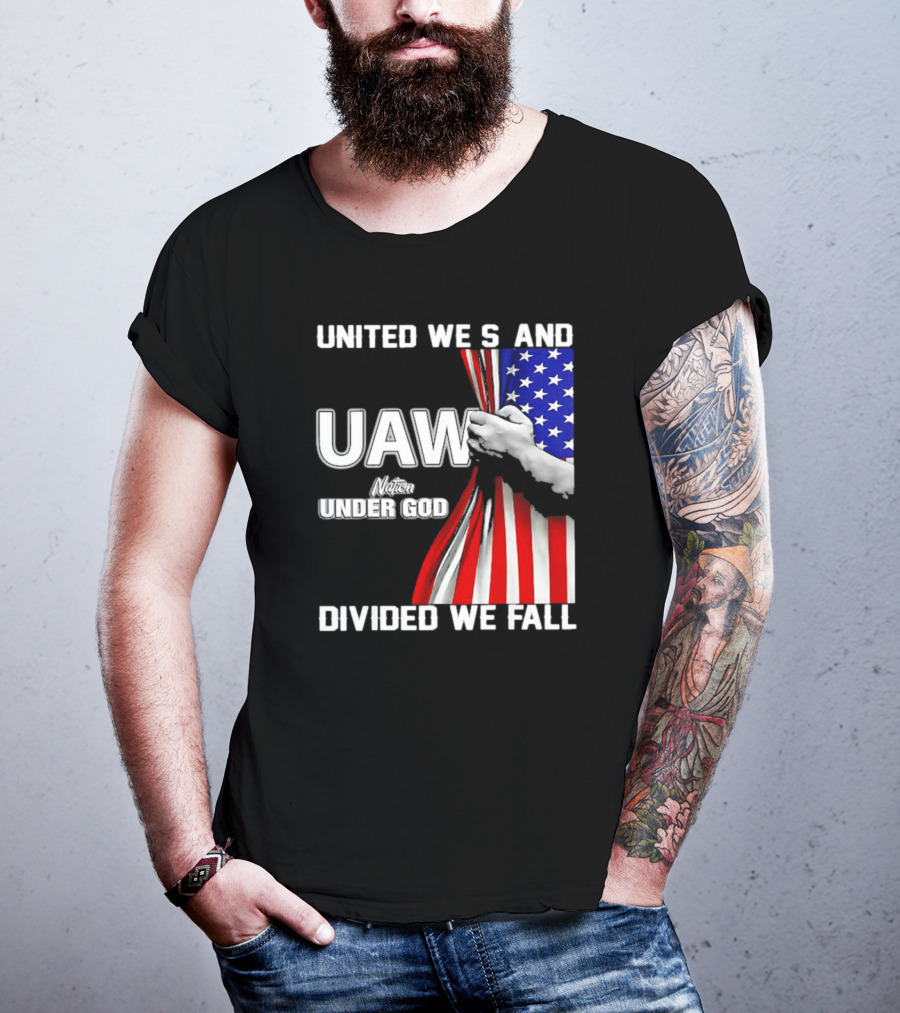 UAW United We Stand Under God Divided We Fall Nation Flag T-Shirt