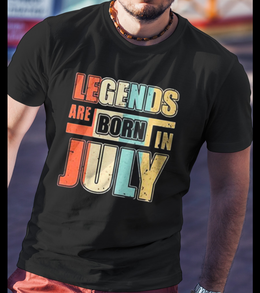 LEGENDS ARE BORN IN JULY Colorful T-Shirt