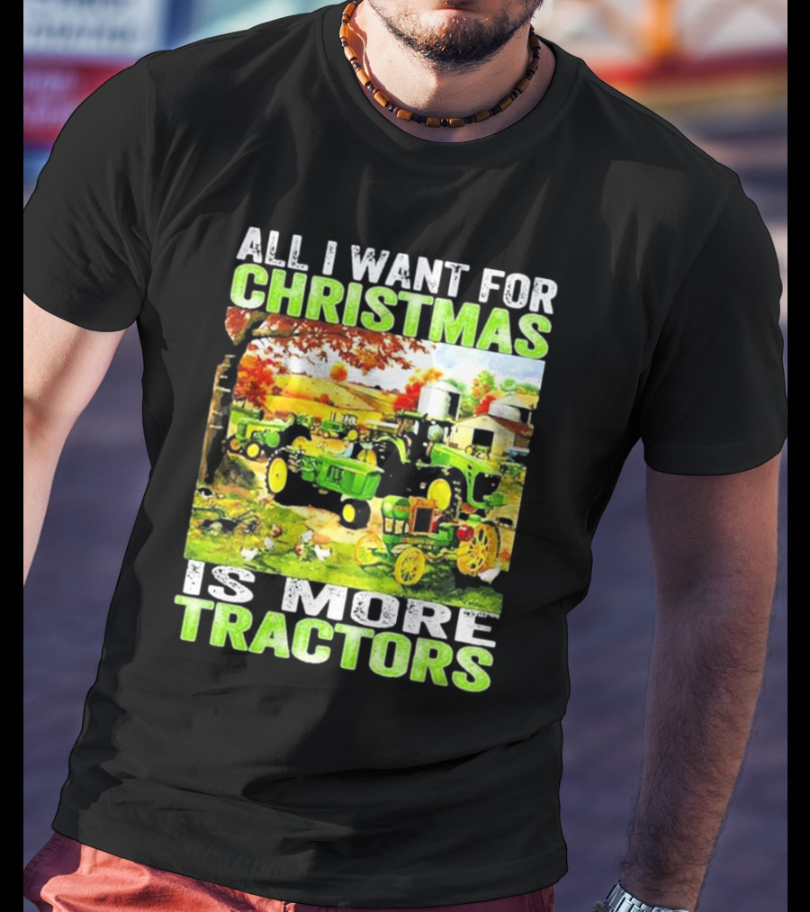 All I Want For Christmas Is More Tractors Farm Scene T-Shirt