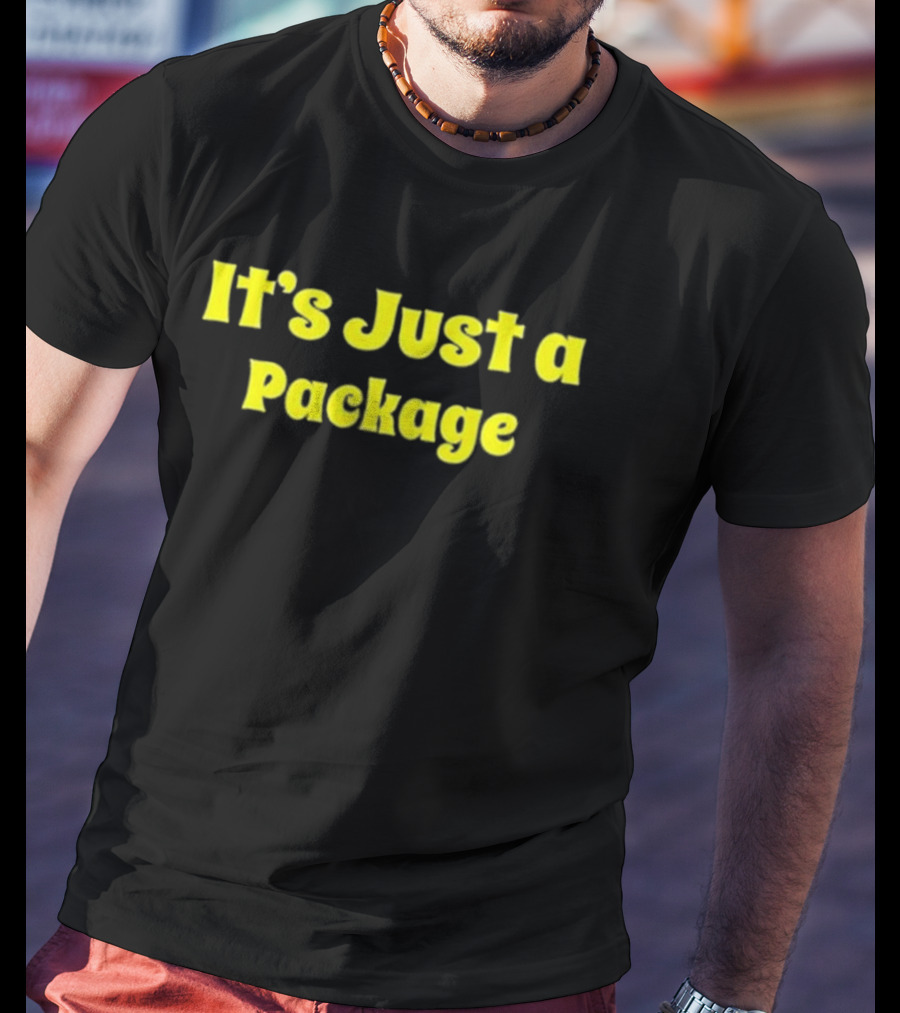 It's Just A Package T-Shirt