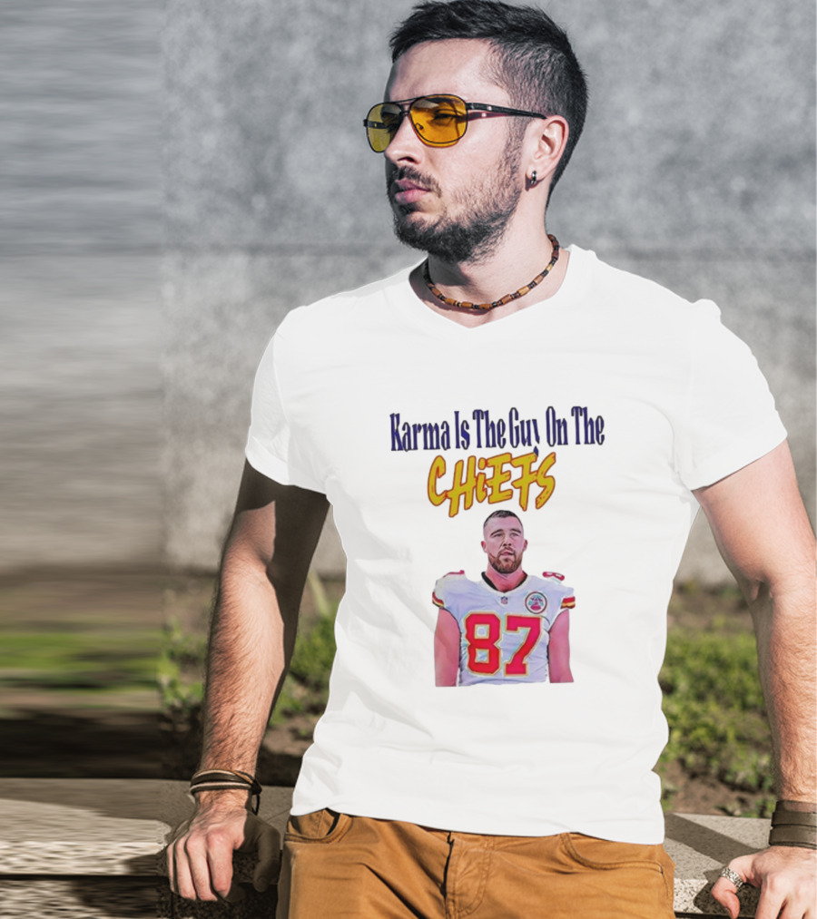 Karma Is The Guy On The Chiefs Travis Kelce Kansas City Chiefs 87 T-Shirt