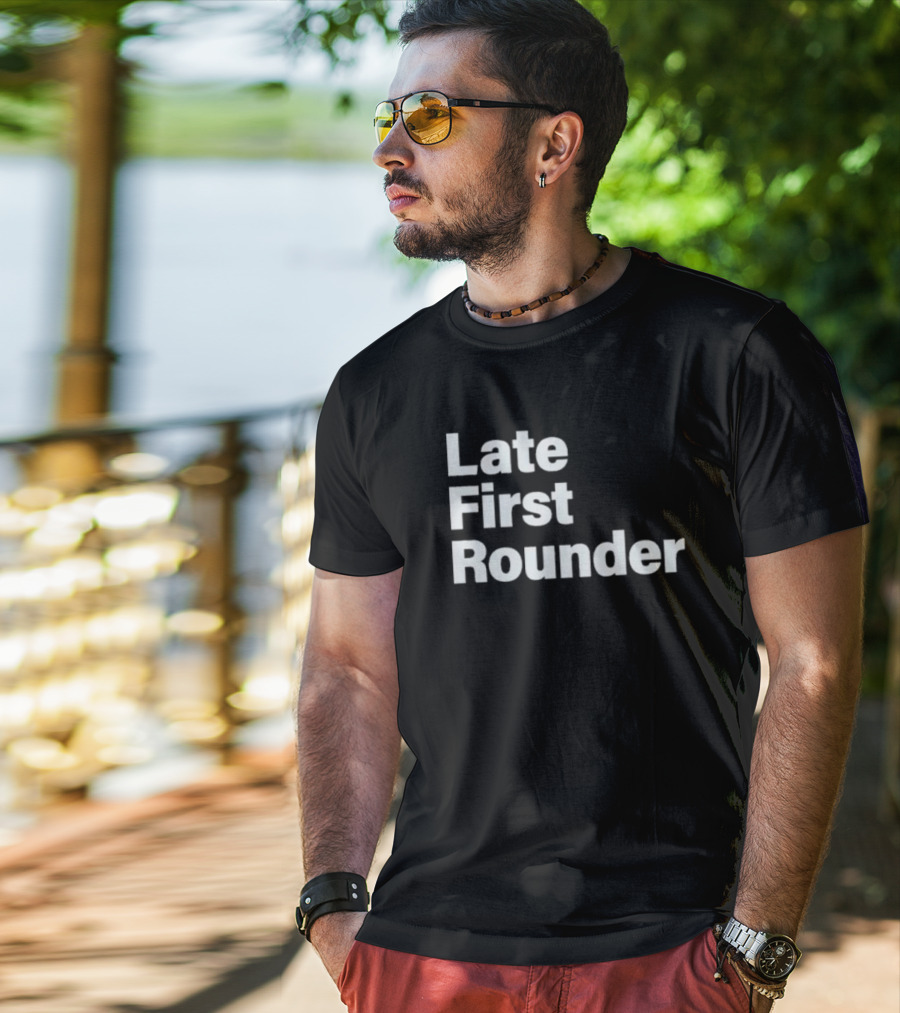 Late First Rounder Text T-Shirt