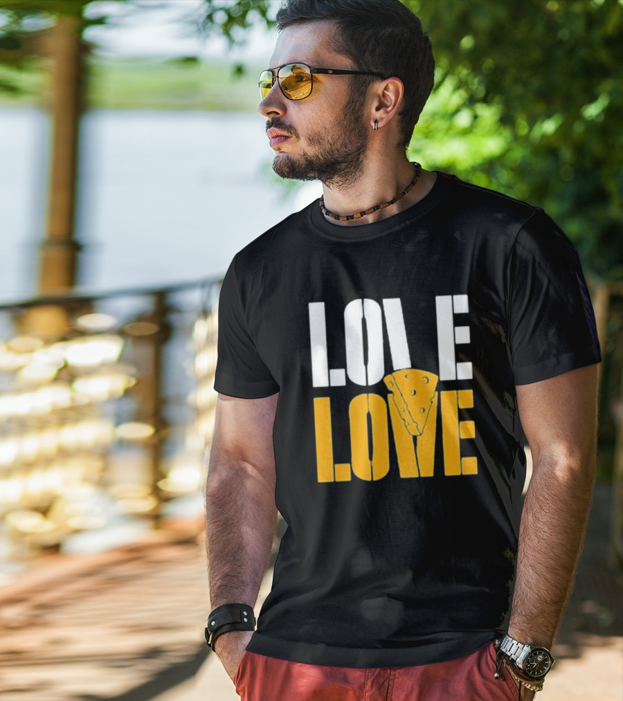 LOVE CHEESE LOVE T-Shirt