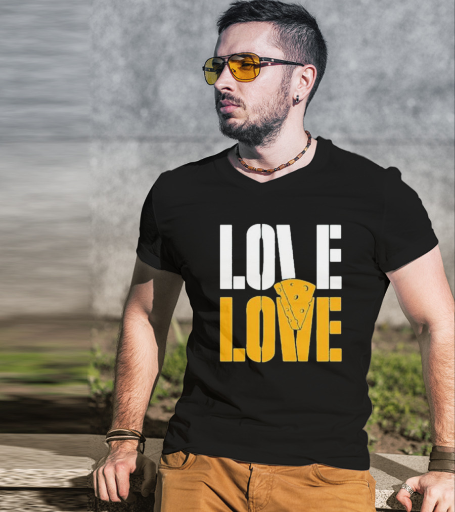 LOVE CHEESE LOVE T-Shirt