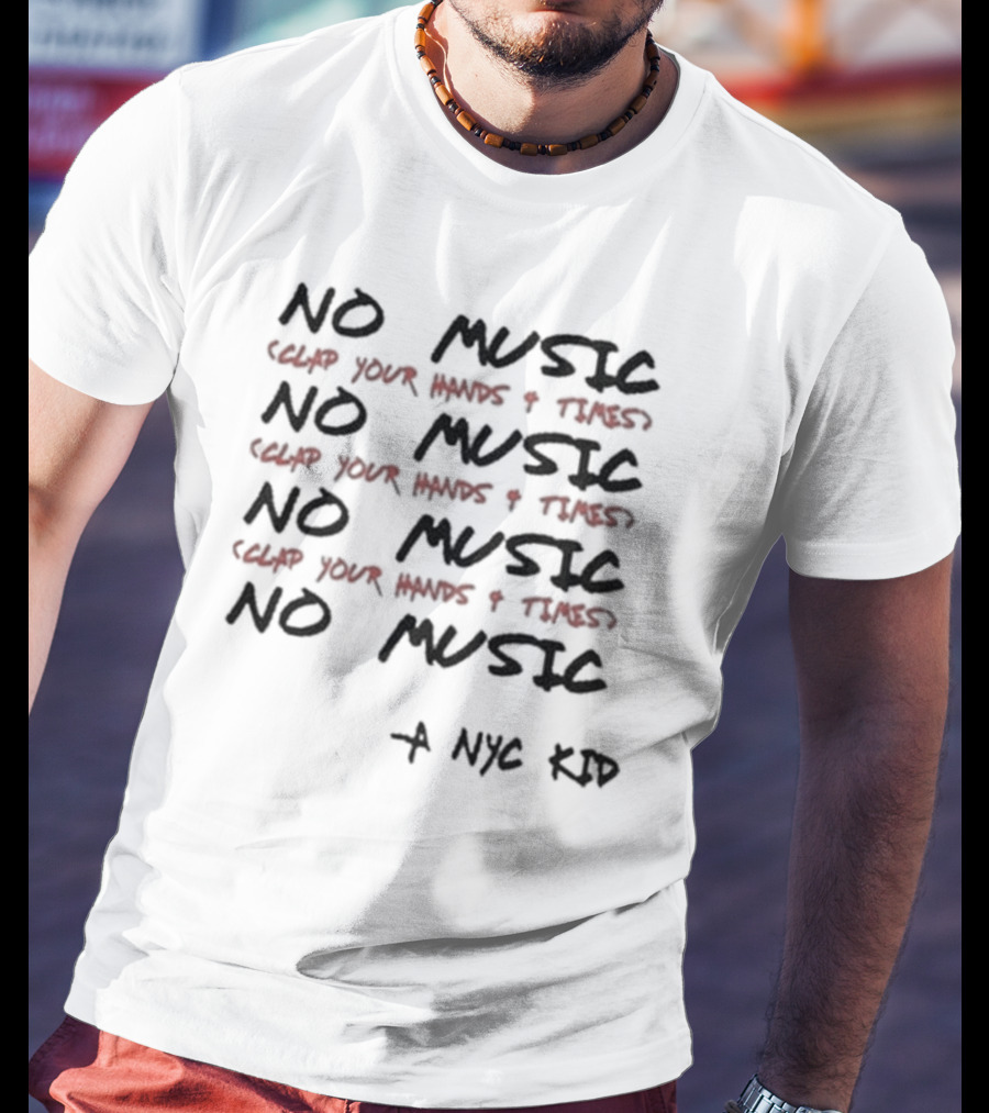 NO MUSIC Clap Your Hands 4 Times A NYC Kid T-Shirt