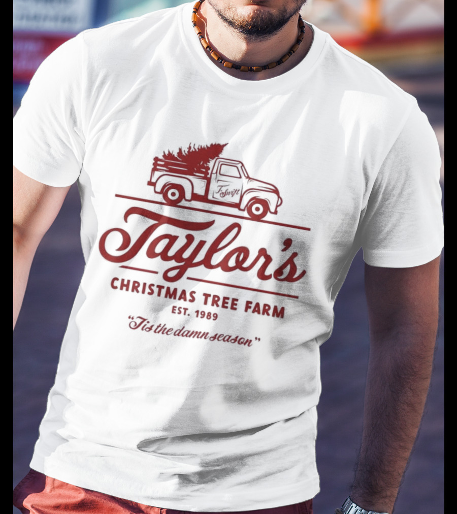 Taylor's Christmas Tree Farm Est. 1989 'Tis The Damn Season T-Shirt