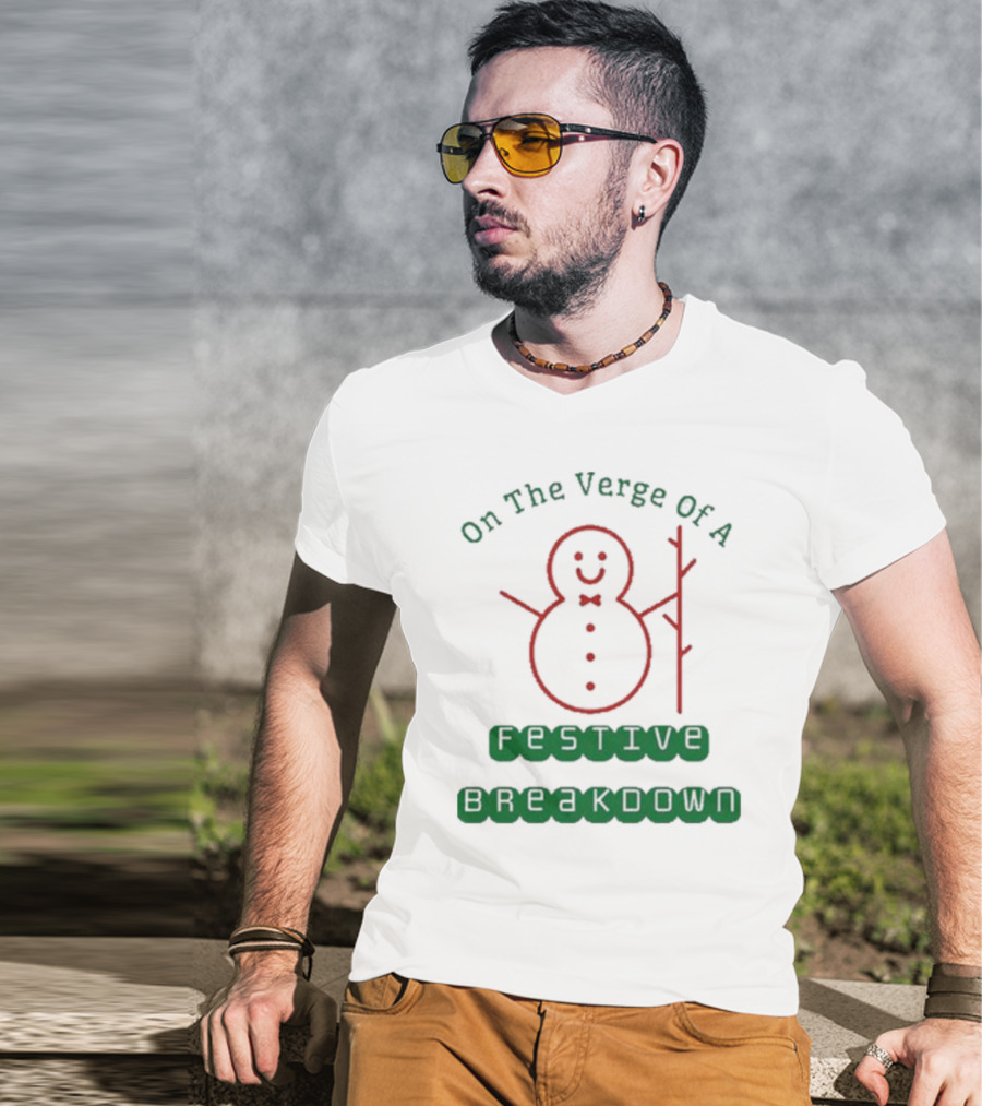 On The Verge Of A Festive Breakdown Snowman Image T-Shirt