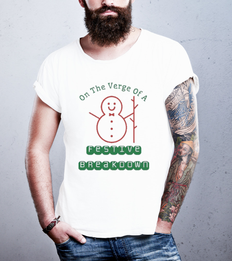 On The Verge Of A Festive Breakdown Snowman Image T-Shirt