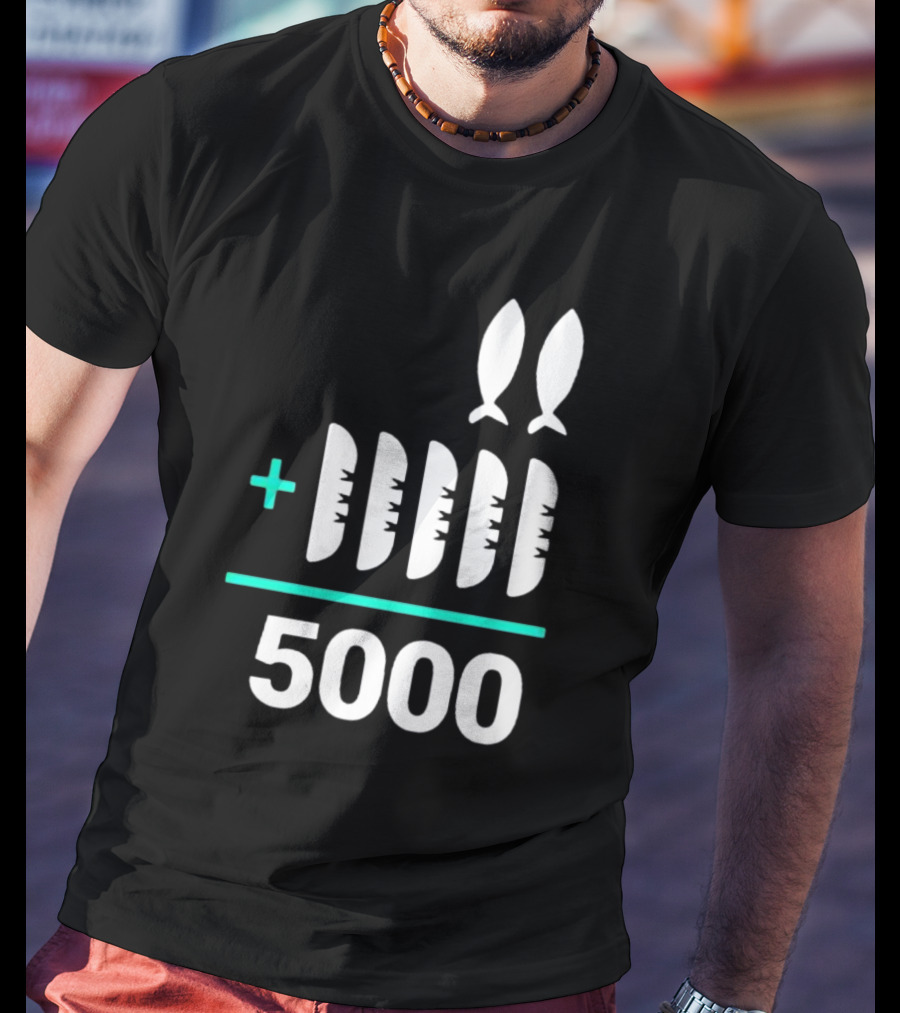 The Chosen Five Loaves Two Fish Plus 5000 T-Shirt