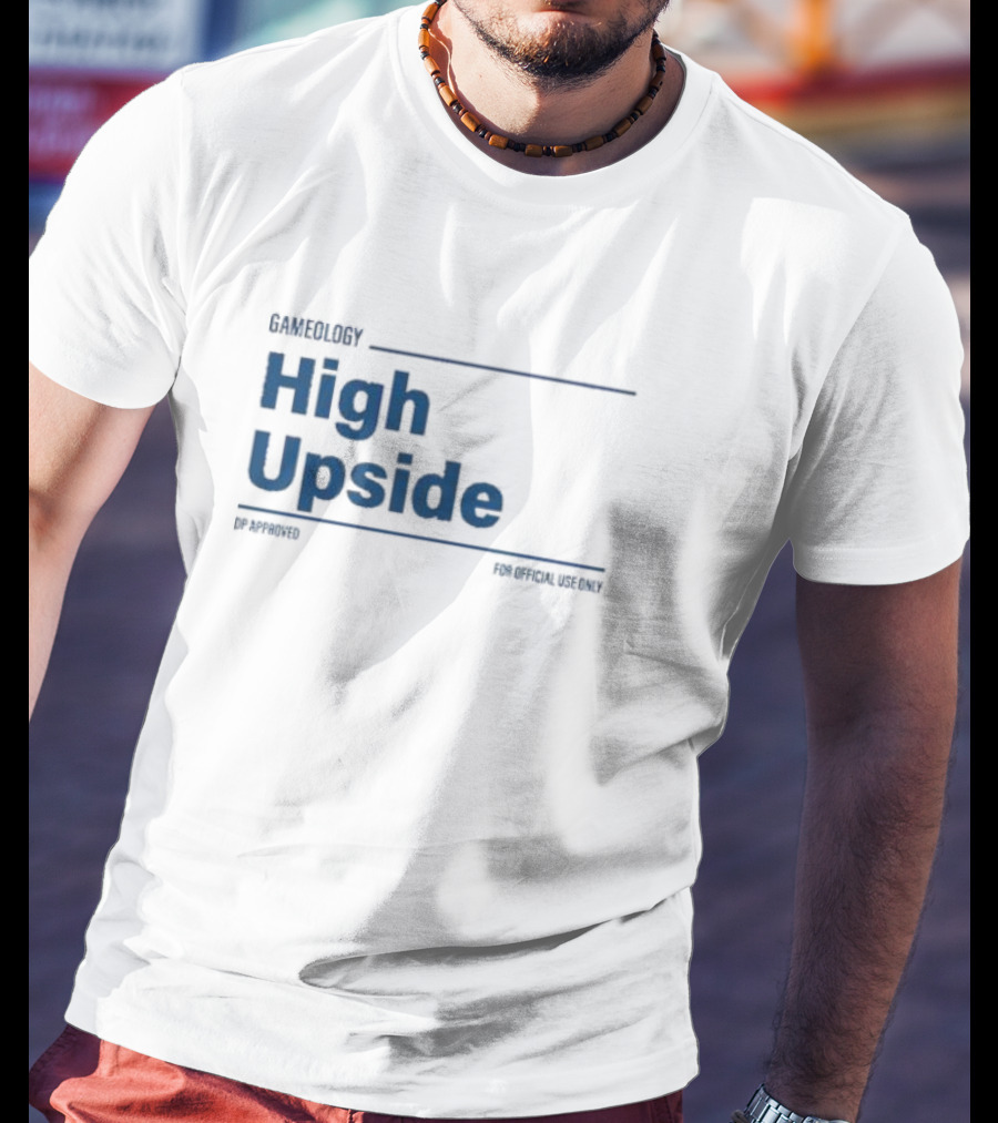 Gameology High Upside Dproved For Official Use Only T-Shirt