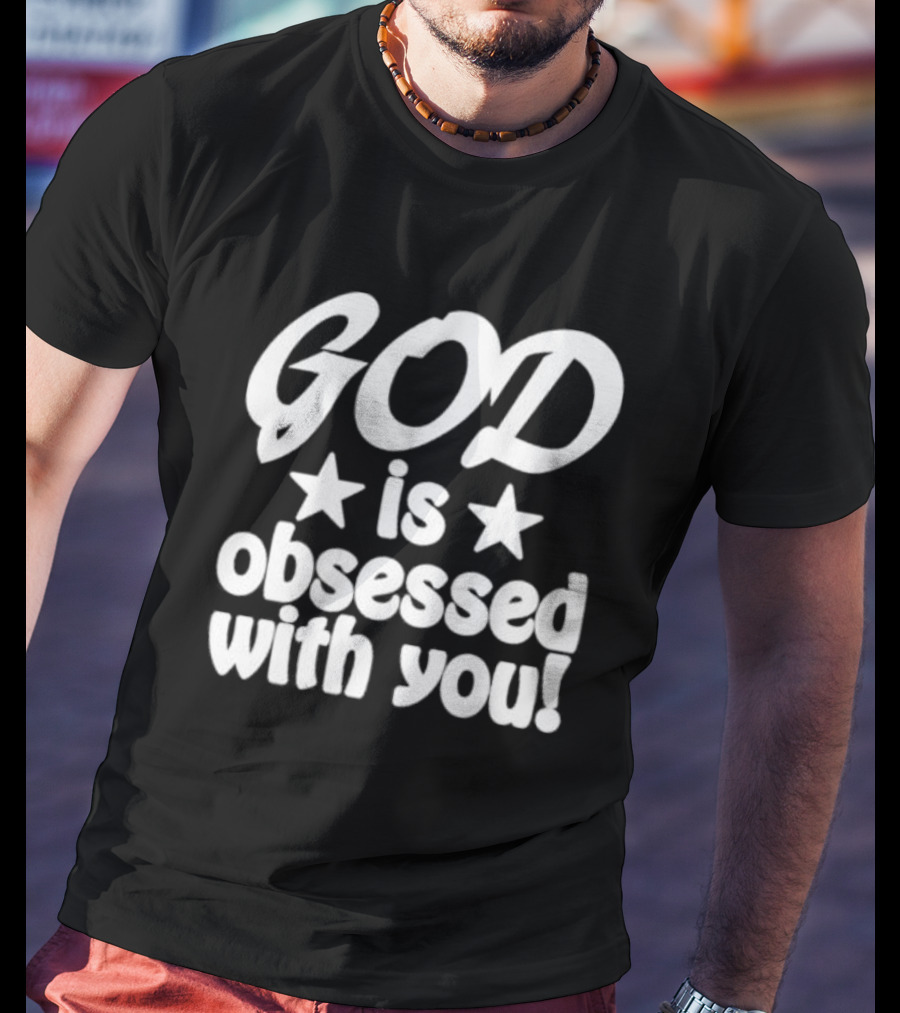 God Is Obsessed With You Star T-Shirt