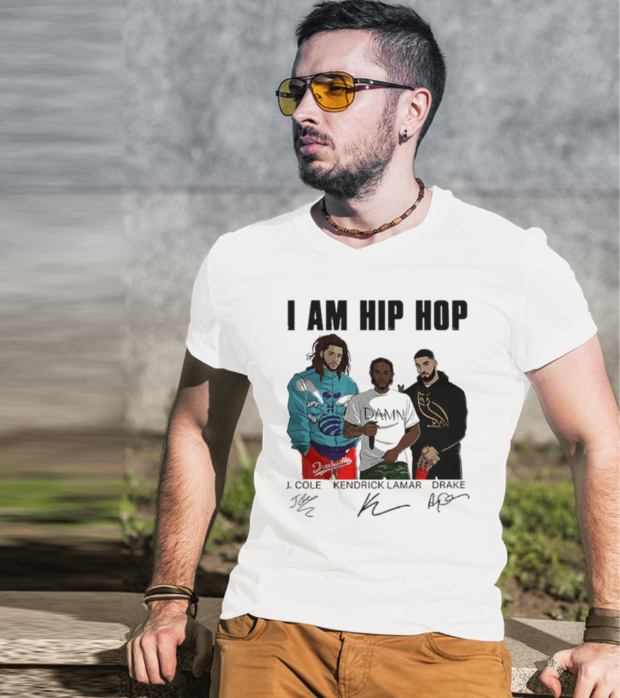 I Am Hip Hop J Cole Kendrick Lamar Drake Signatures T-Shirt