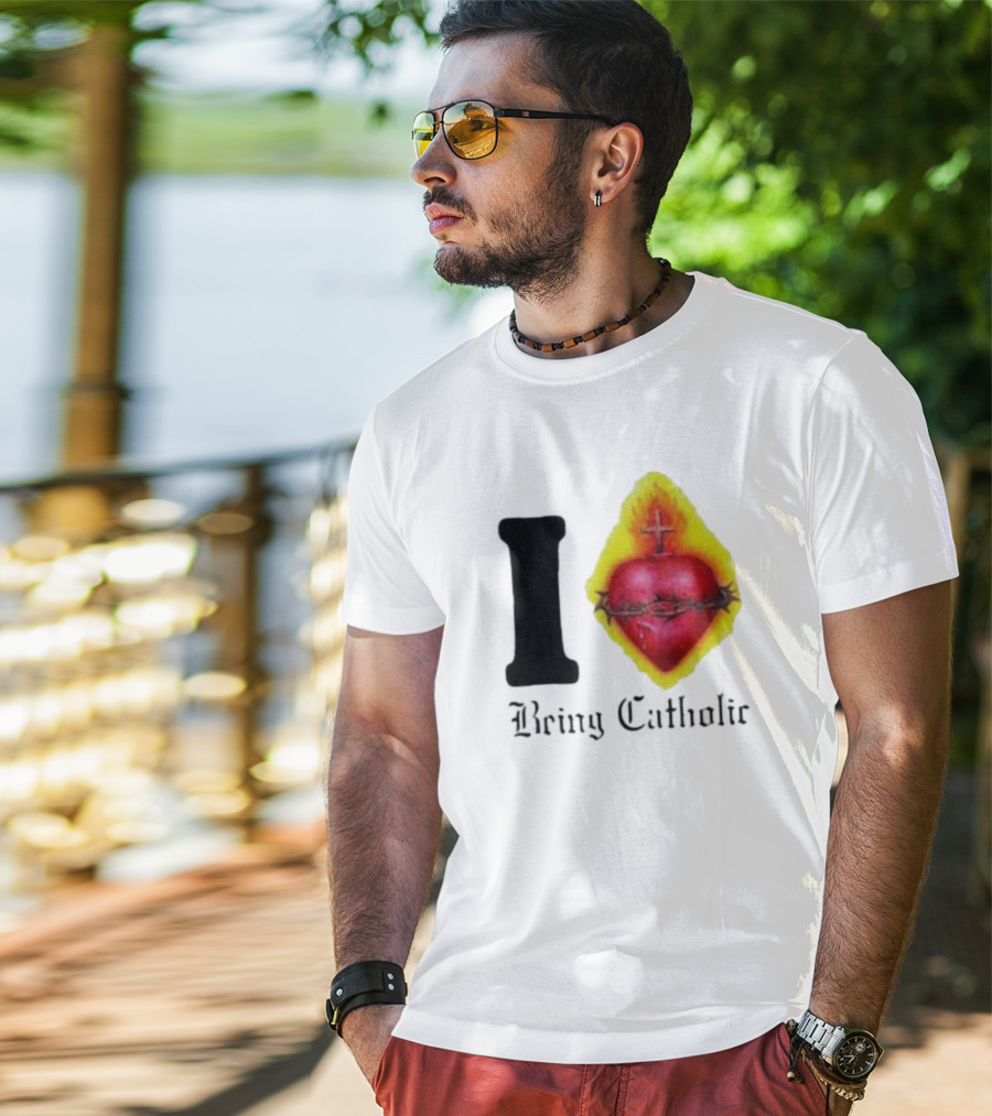 I Love Sacred Heart Being Catholic T-Shirt
