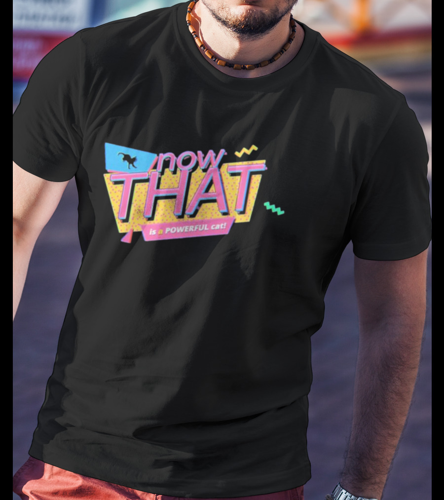 Now THAT Is A POWERFUL Cat T-Shirt