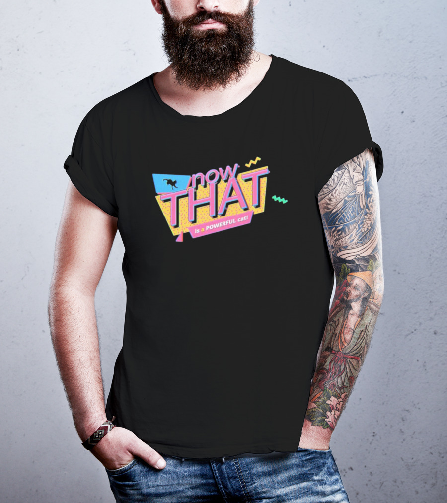 Now THAT Is A POWERFUL Cat T-Shirt