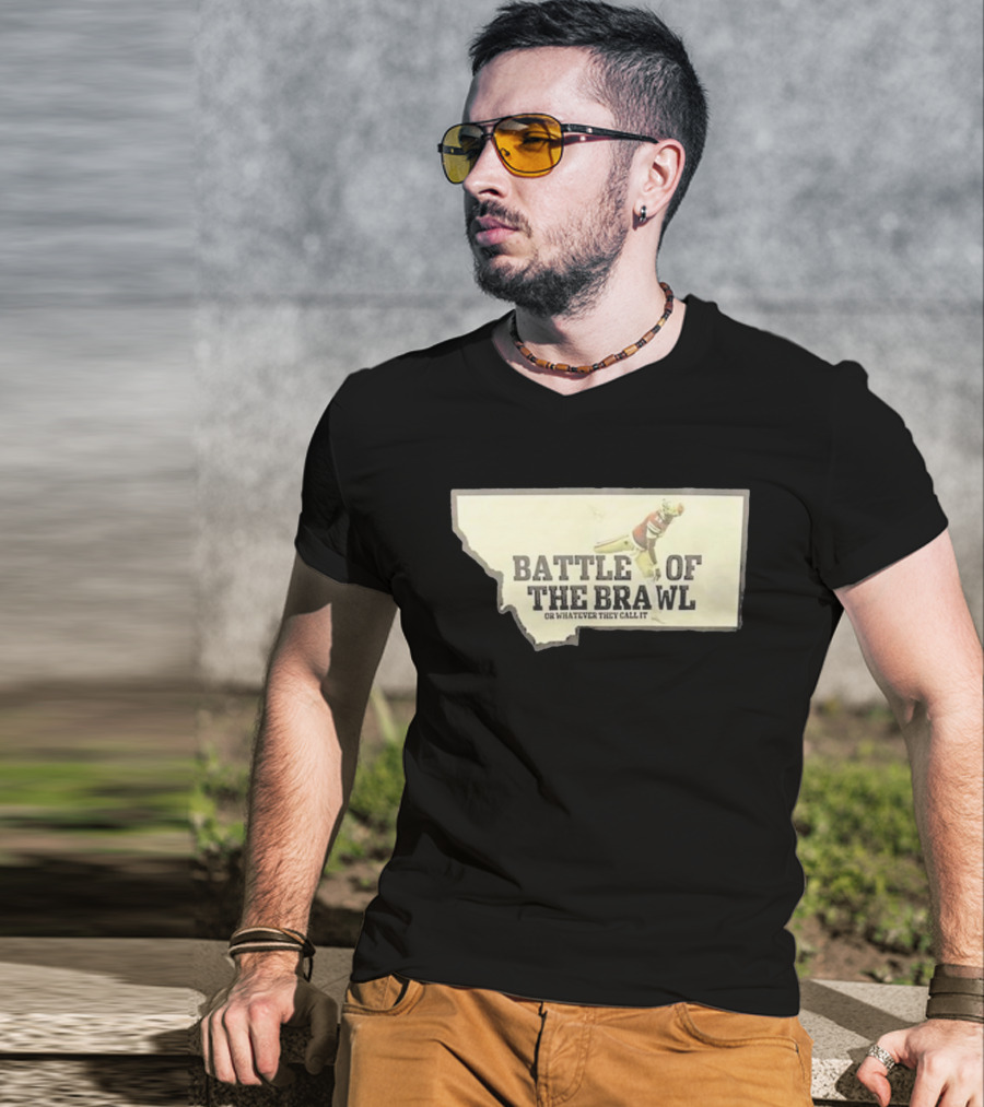 Battle Of The Brawl Or Whatever They Call It Montana Football Player T-Shirt