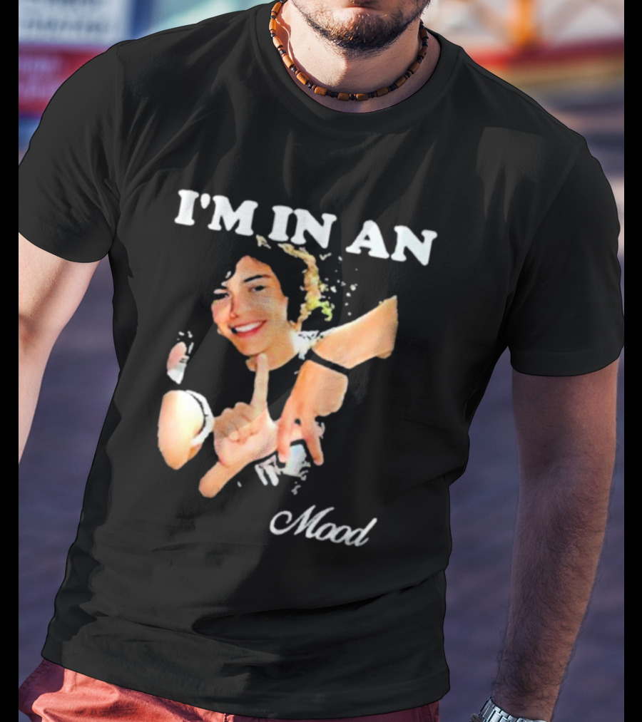 I'm In An Mood T-Shirt