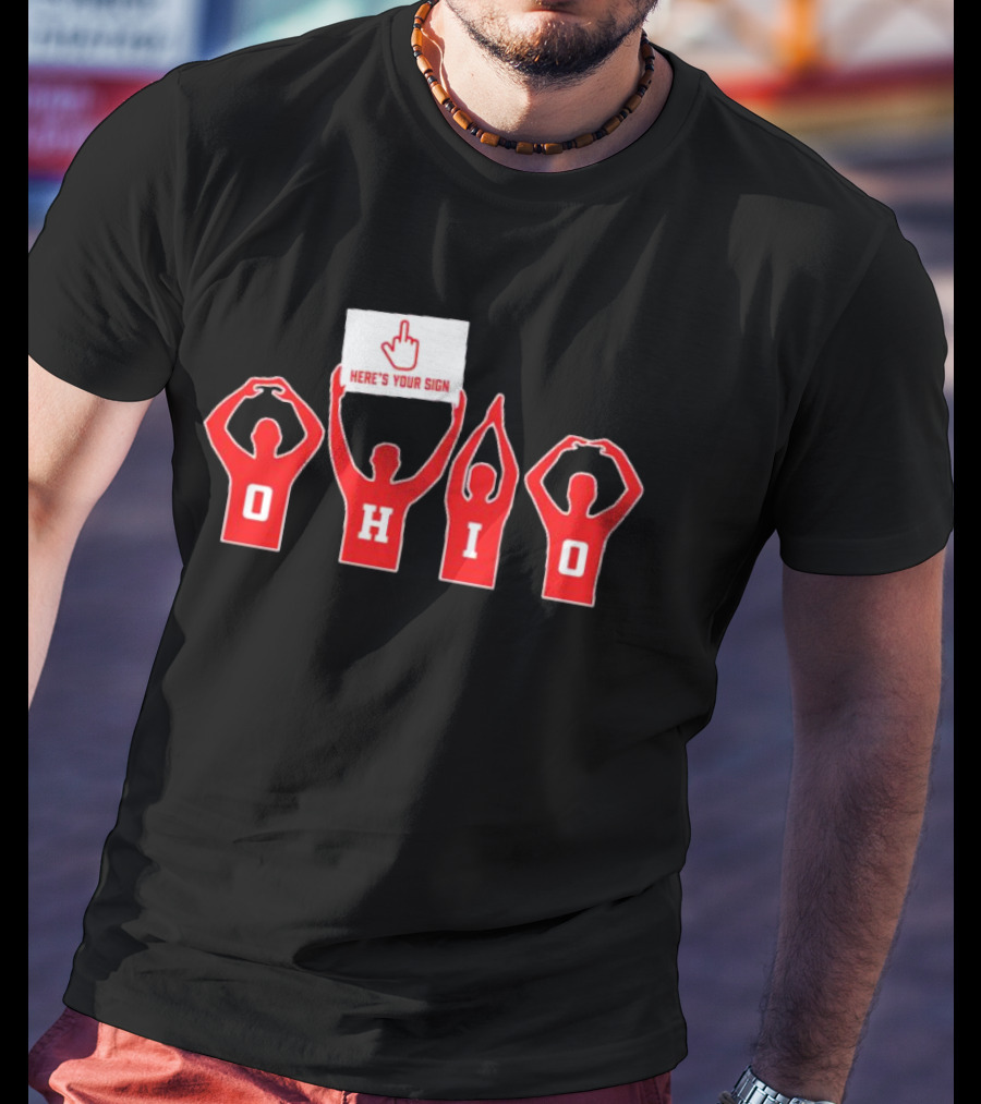 Ohio Here's Your Sign Middle Finger Gesture T-Shirt