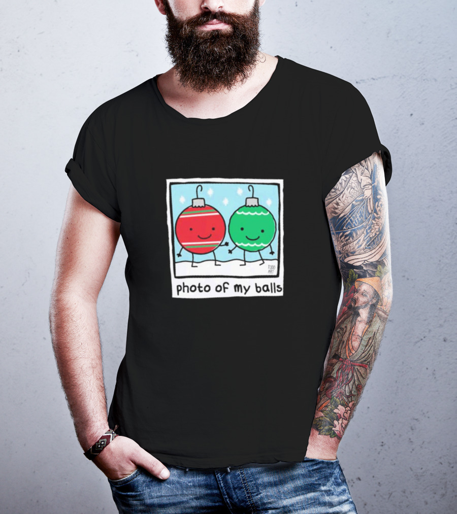 Photo Of My Balls Todd Art Christmas Ornaments T-Shirt