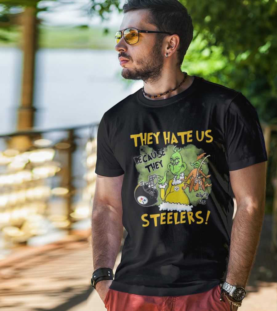 They Hate Us Because They Ain’t Us Steelers Grinch Football Rivalry Humor T-Shirt