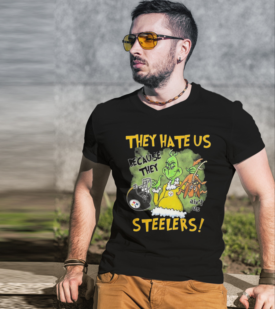 They Hate Us Because They Ain’t Us Steelers Grinch Football Rivalry Humor T-Shirt