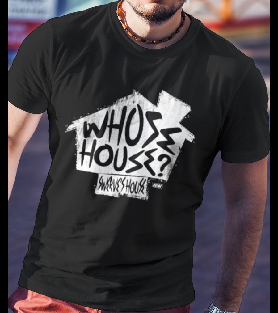 Whose House Swerve's House AEW Styled T-Shirt