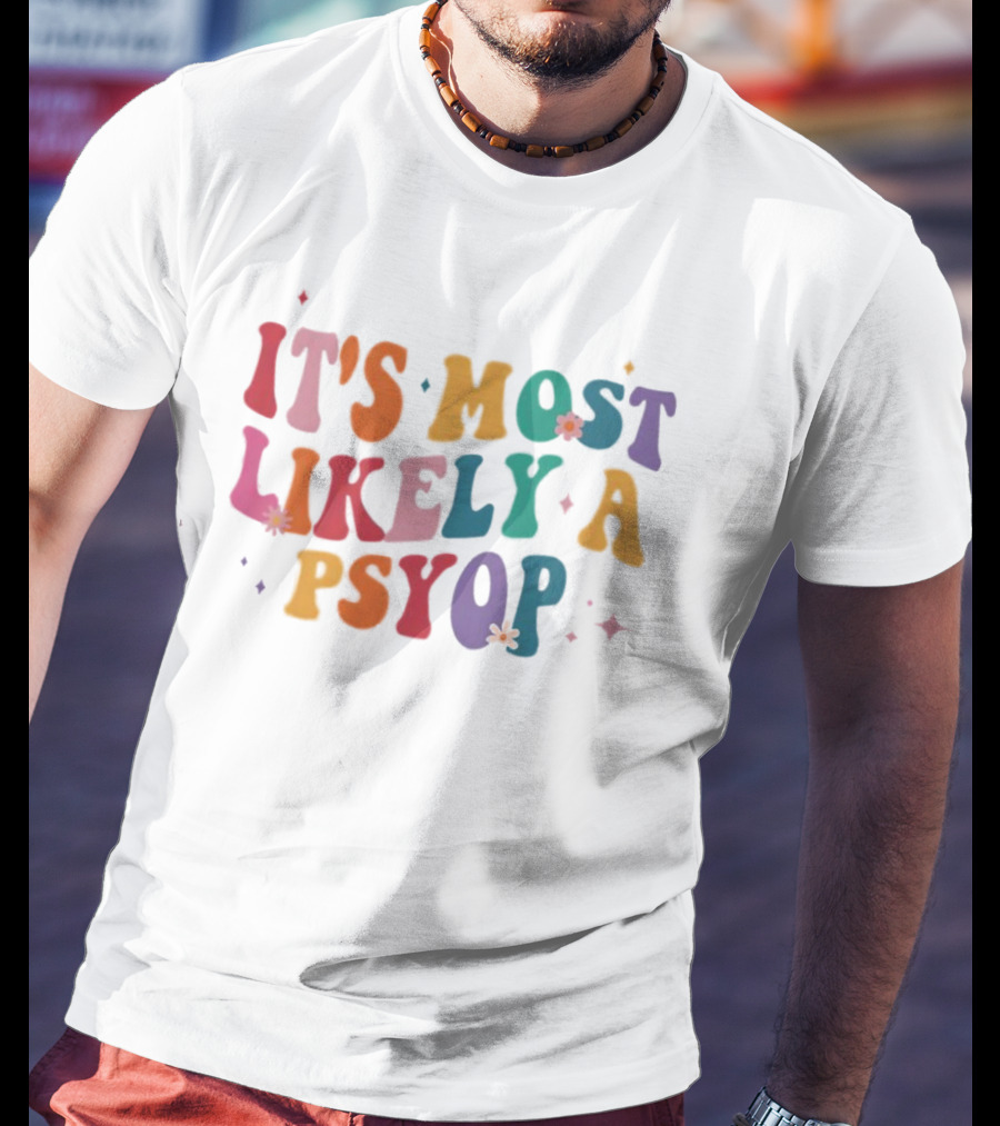 It's Most Likely A Psyop Colorful Groovy Retro Text T-Shirt