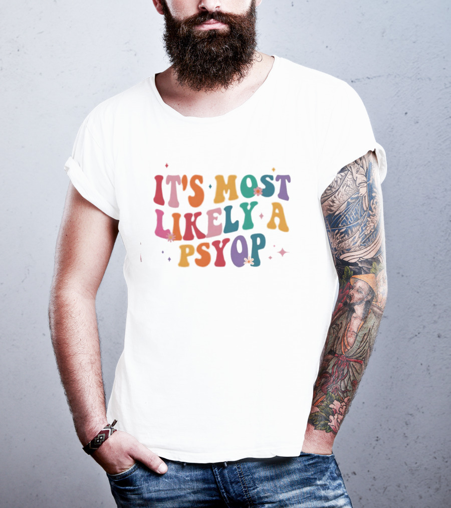 It's Most Likely A Psyop Colorful Groovy Retro Text T-Shirt