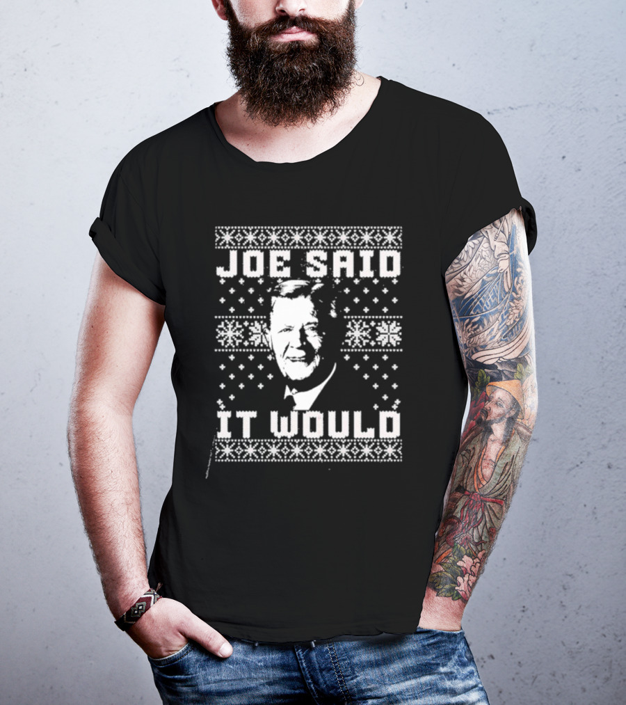 Joe Said It Would Christmas Sweater Style Design With Iconic Figure T-Shirt